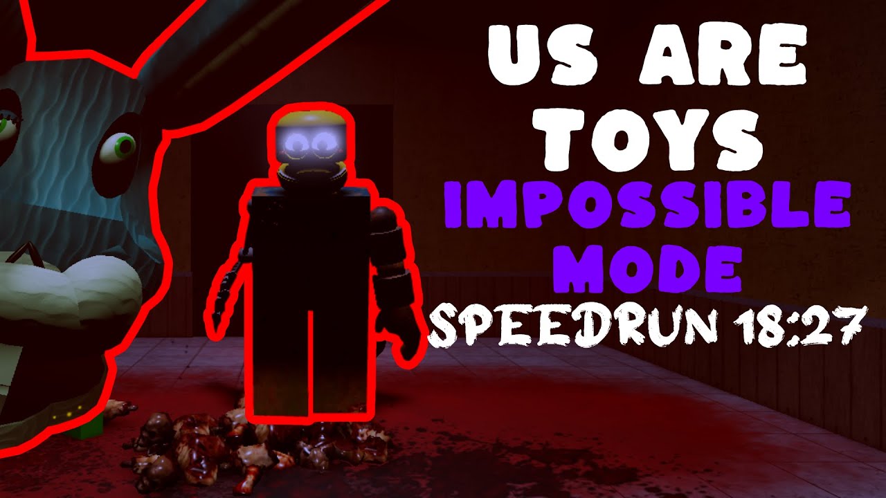 Roblox Us Are Toys IMPOSSIBLE MODE Speedrun 18:27 Solo