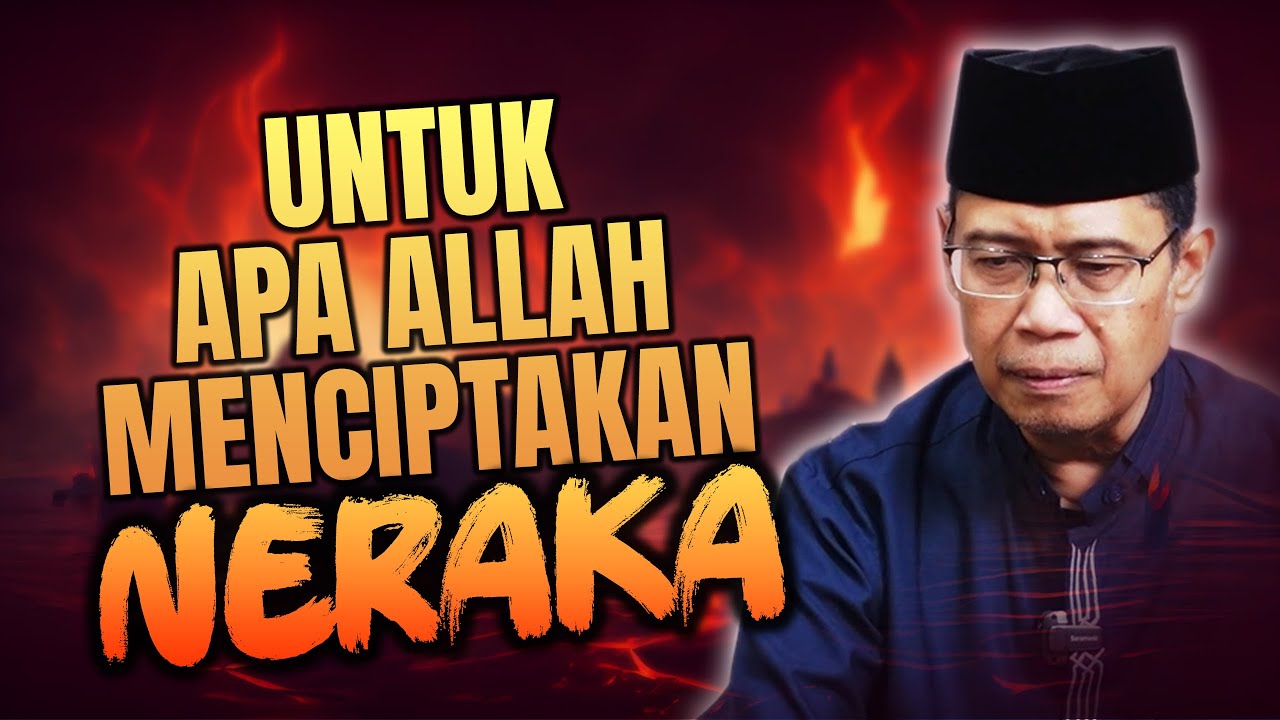 UNTUK APA ALLAH MENCIPTAKAN NERAKA