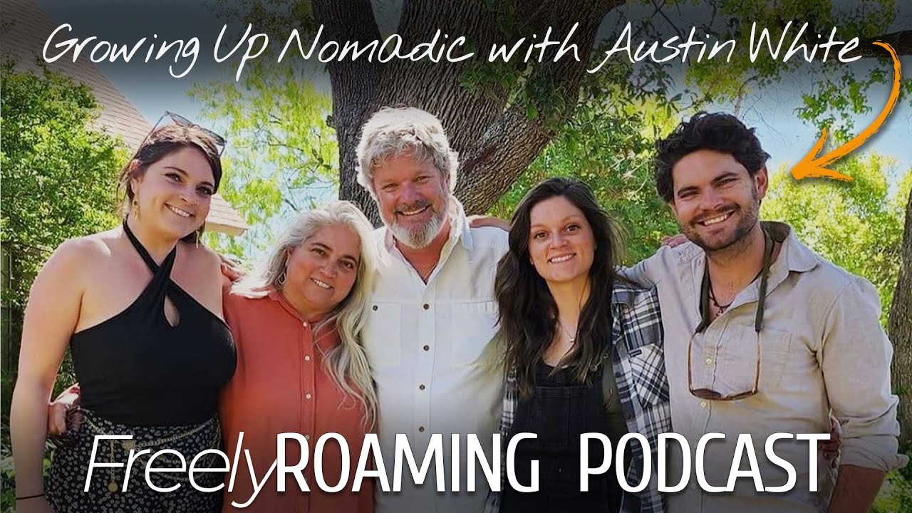 Growing Up On The Road With His Bare Naked Family // Freely Roaming Podcast Episode 27
