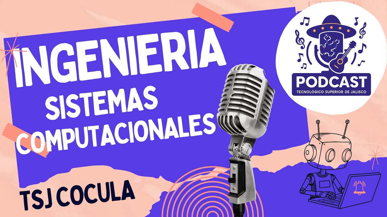 Conoce nuestra Carrera en Ingeniería en Sistemas Computacionales TSJ COCULA