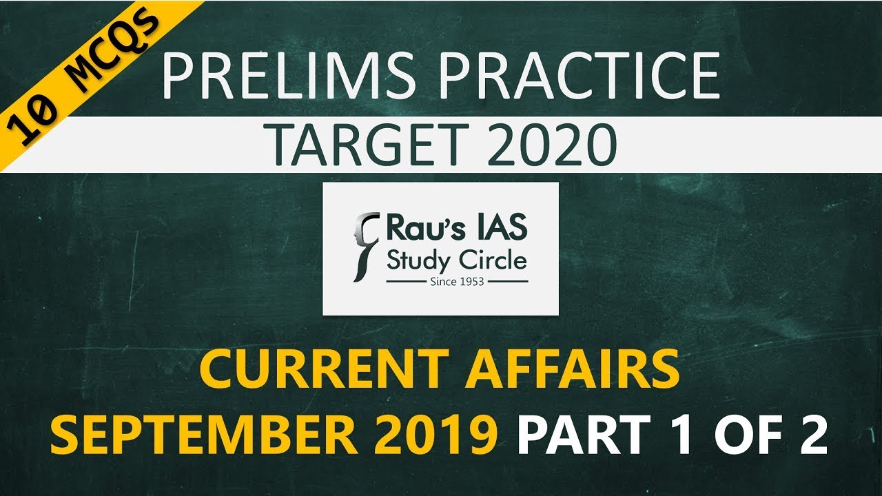 UPSC Prelims 2020 Practice MCQs | Current Affairs of September 2019 | Part 1 of 2 | Rau's IAS