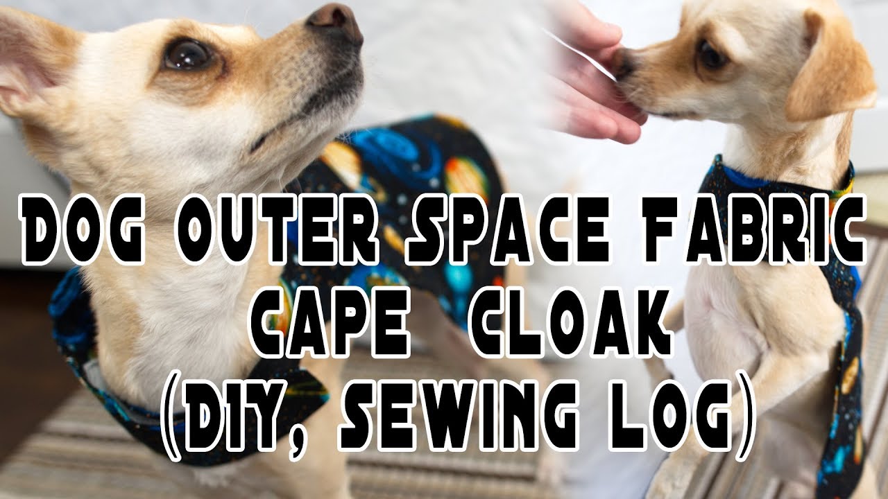 Dog Outer Space Fabric Cape Cloak (DIY sewing log)