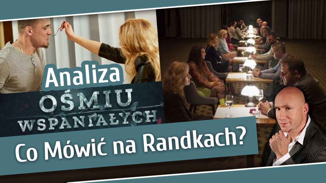 8 Wspaniałych - Jak i o Czym Rozmawiać na Randce?