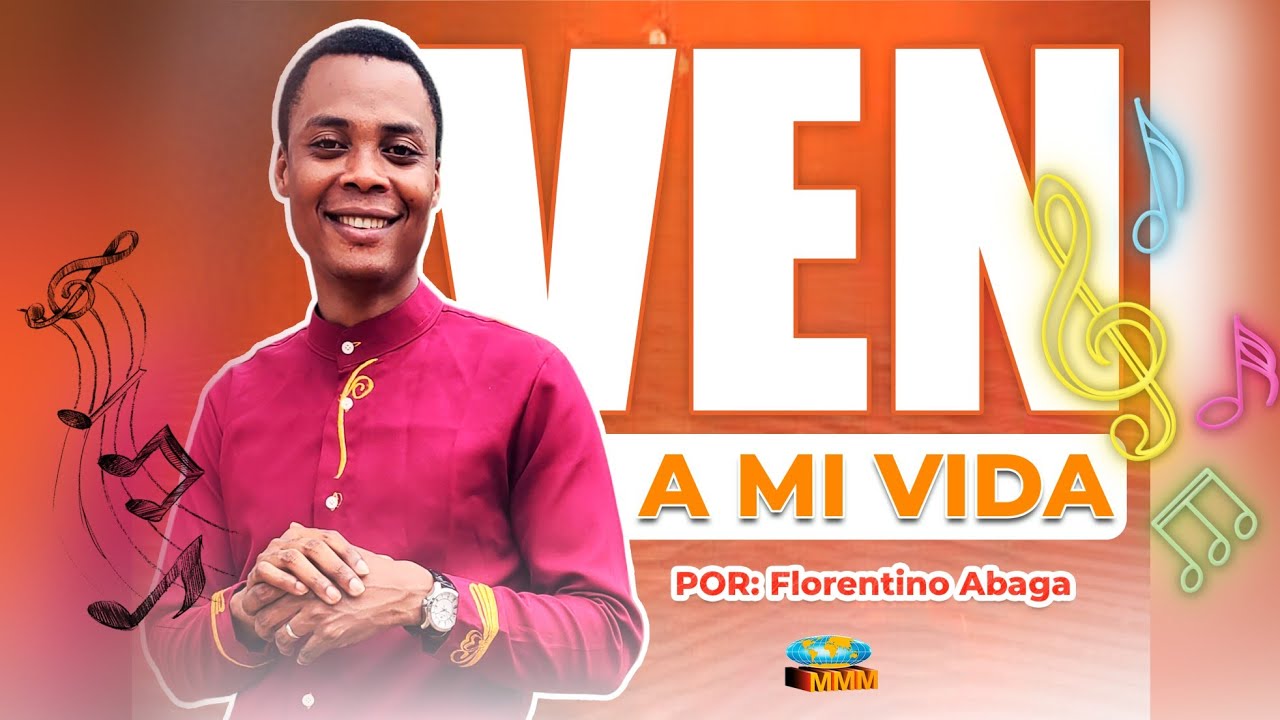“VEN A MI VIDA” | Florentino Abaga – MMM Guinea Ecuatorial