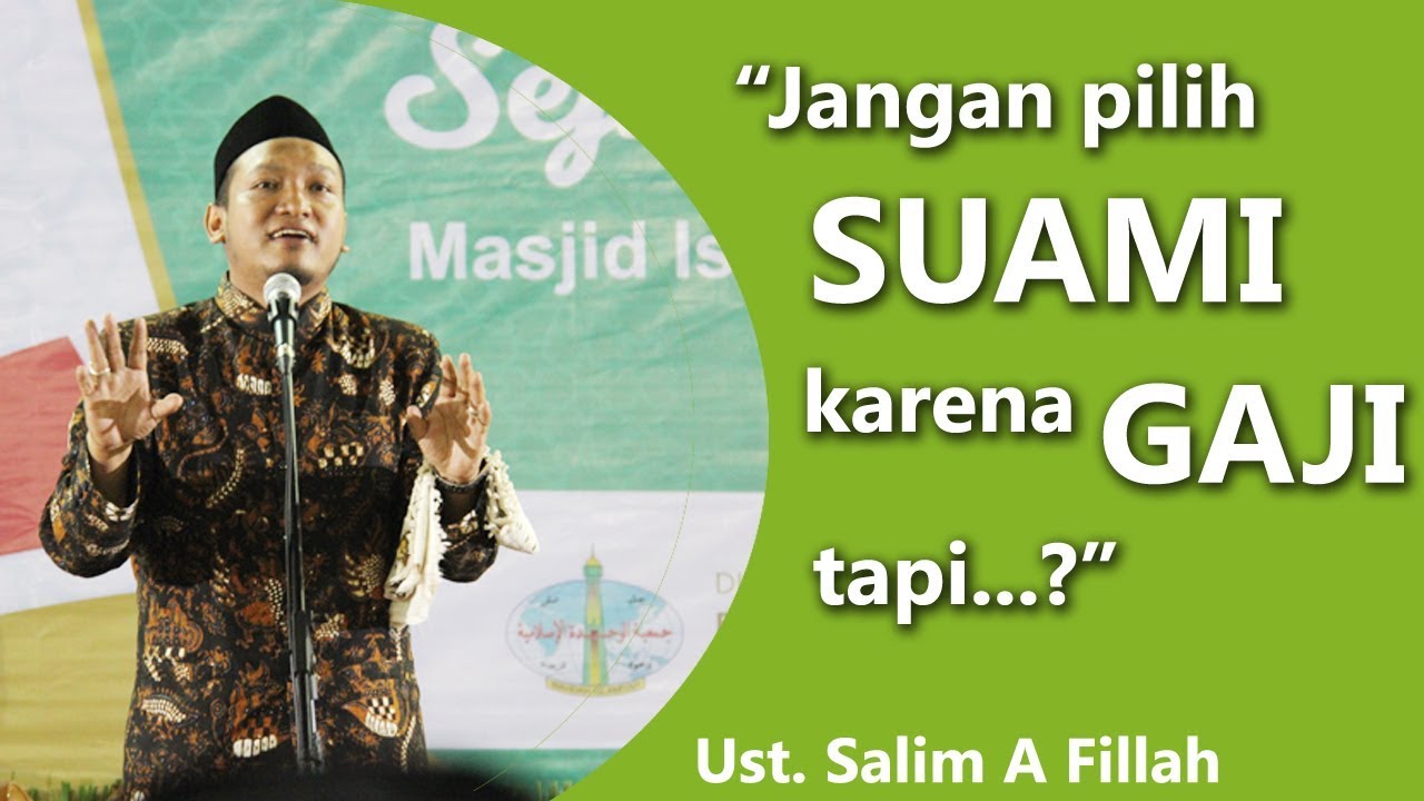 Jangan pilih SUAMI karena PEKERJAAN dan GAJI tapi - Ust Salim A FIlah
