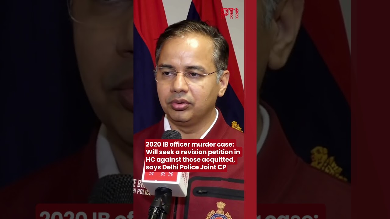 2020 IB officer murder: Will seek a revision petition in HC against those acquitted: Delhi Police