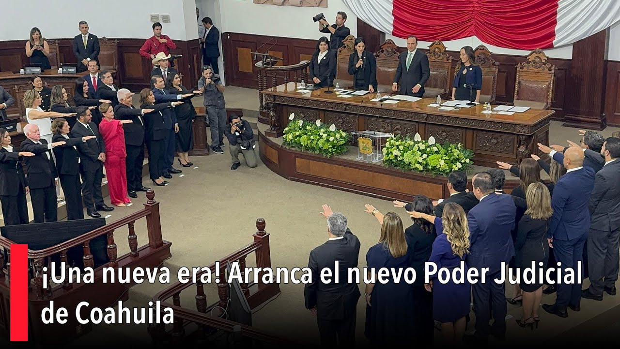 &iexcl;Una nueva era! Arranca el nuevo Poder Judicial de Coahuila