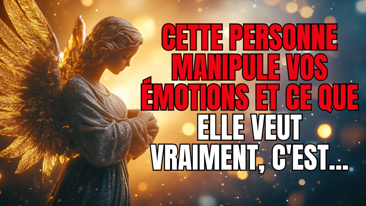 Les anges révèlent : Cette personne manipule vos émotions et ce qu'elle veut vraiment, c'est...