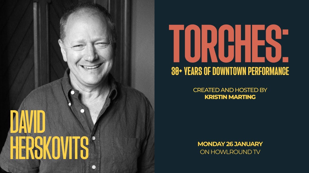 A Conversation with David Herskovits: TORCHES: 30+ Years of Downtown Performance