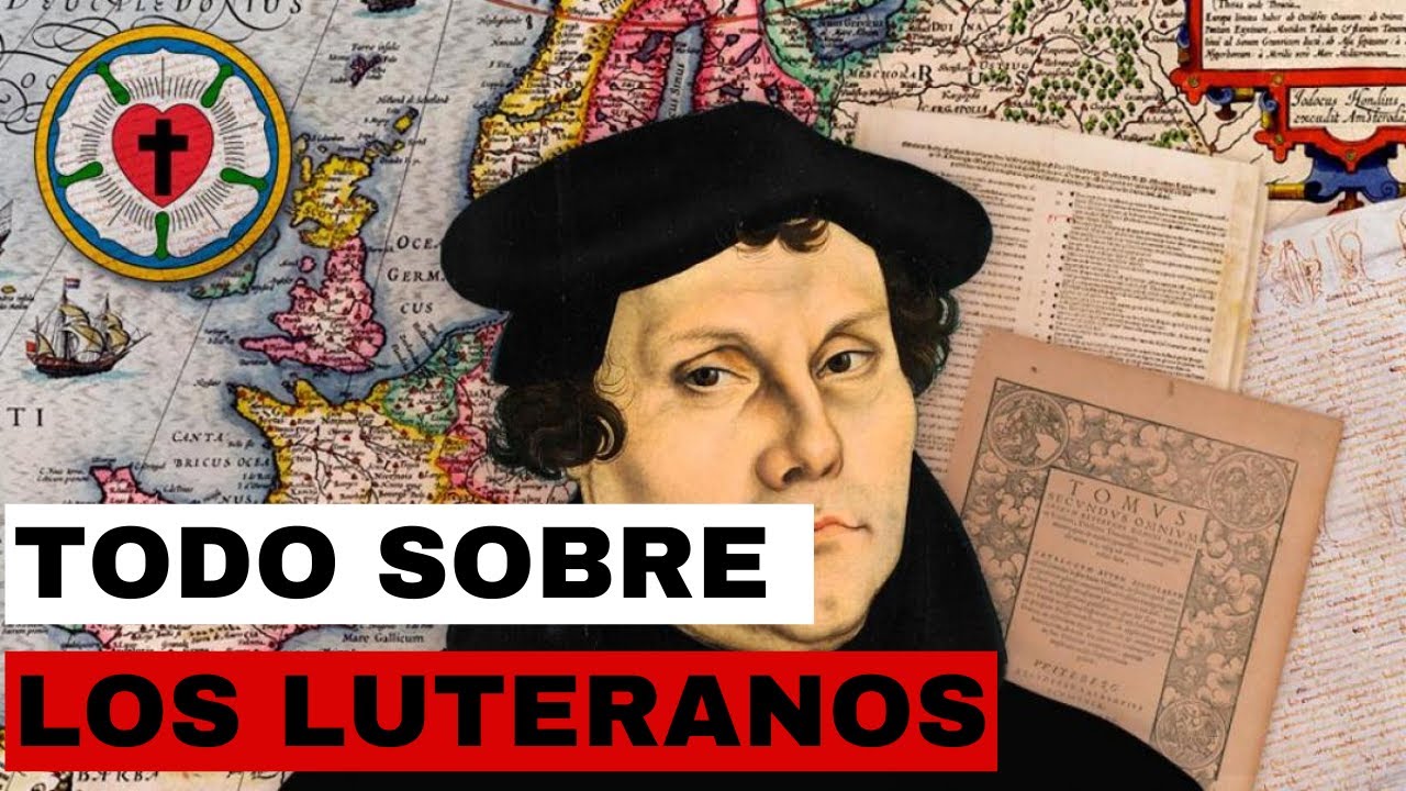 LOS LUTERANOS | Historia y Creencias.
