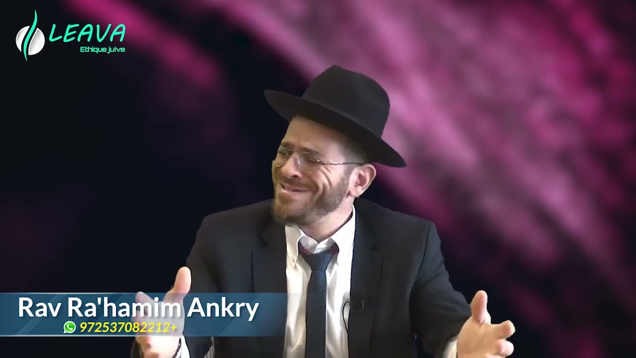 La meilleure façon d'être détesté des autres ..? Rav Rah'amim ANKRY