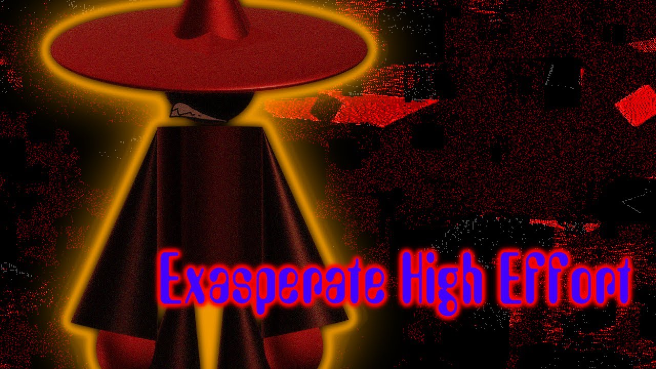 Exasperate High Effort Release