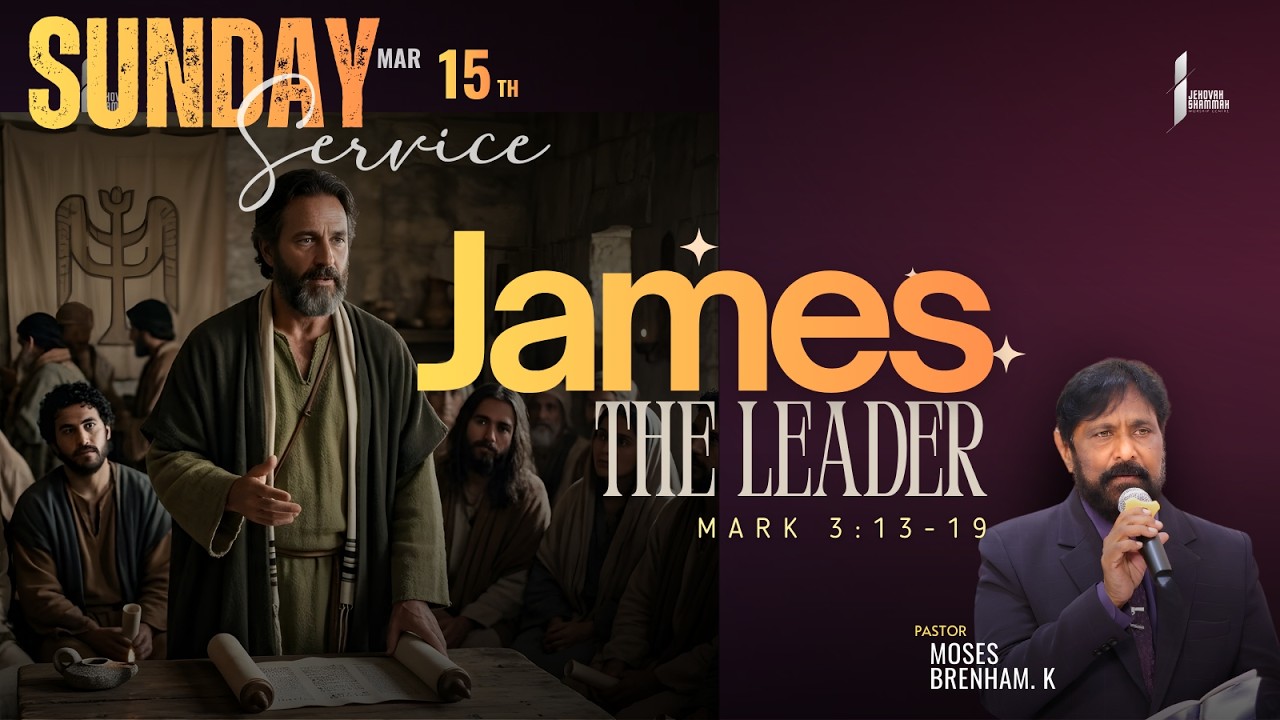 SUNDAY SERVICE #2 || THEME: JAMES THE LEADER || MARK 3:13-19 || PS.MOSES BRENHAM.K || 15/03/2026