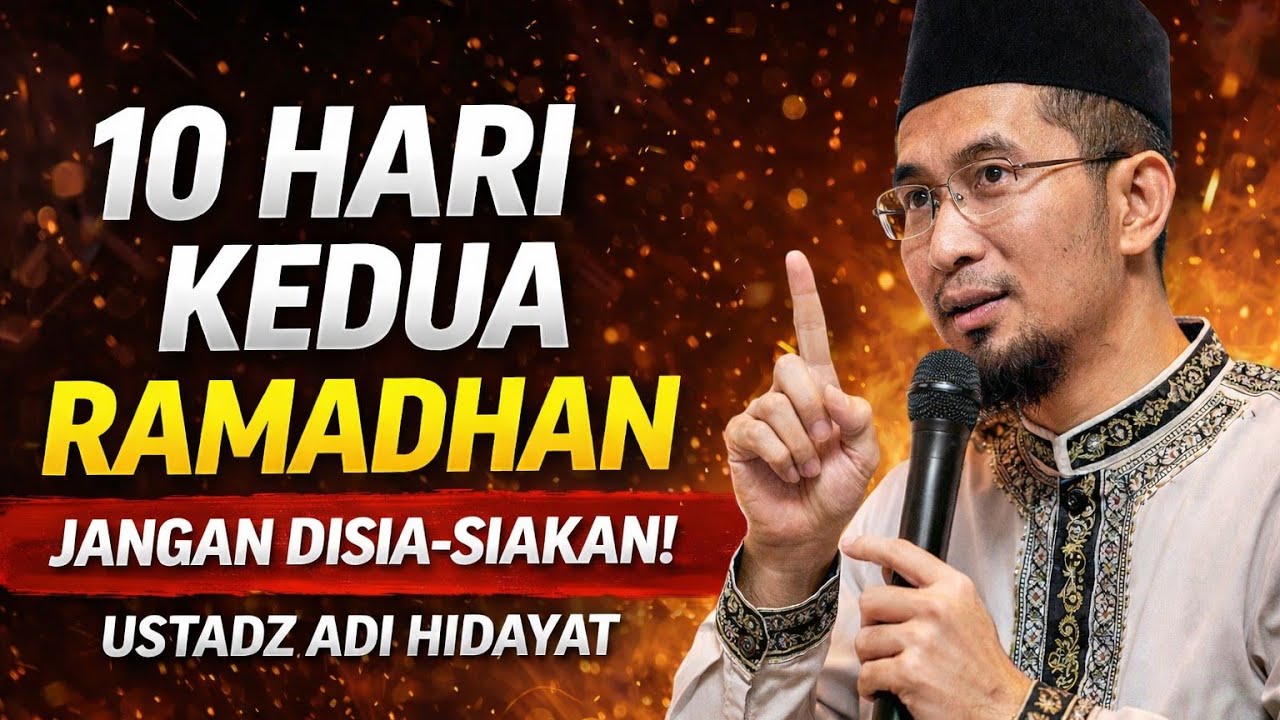 Keistimewaan 10 Hari Kedua Ramadhan | Ustadz Adi Hidayat | Jangan Sampai Terlewat!