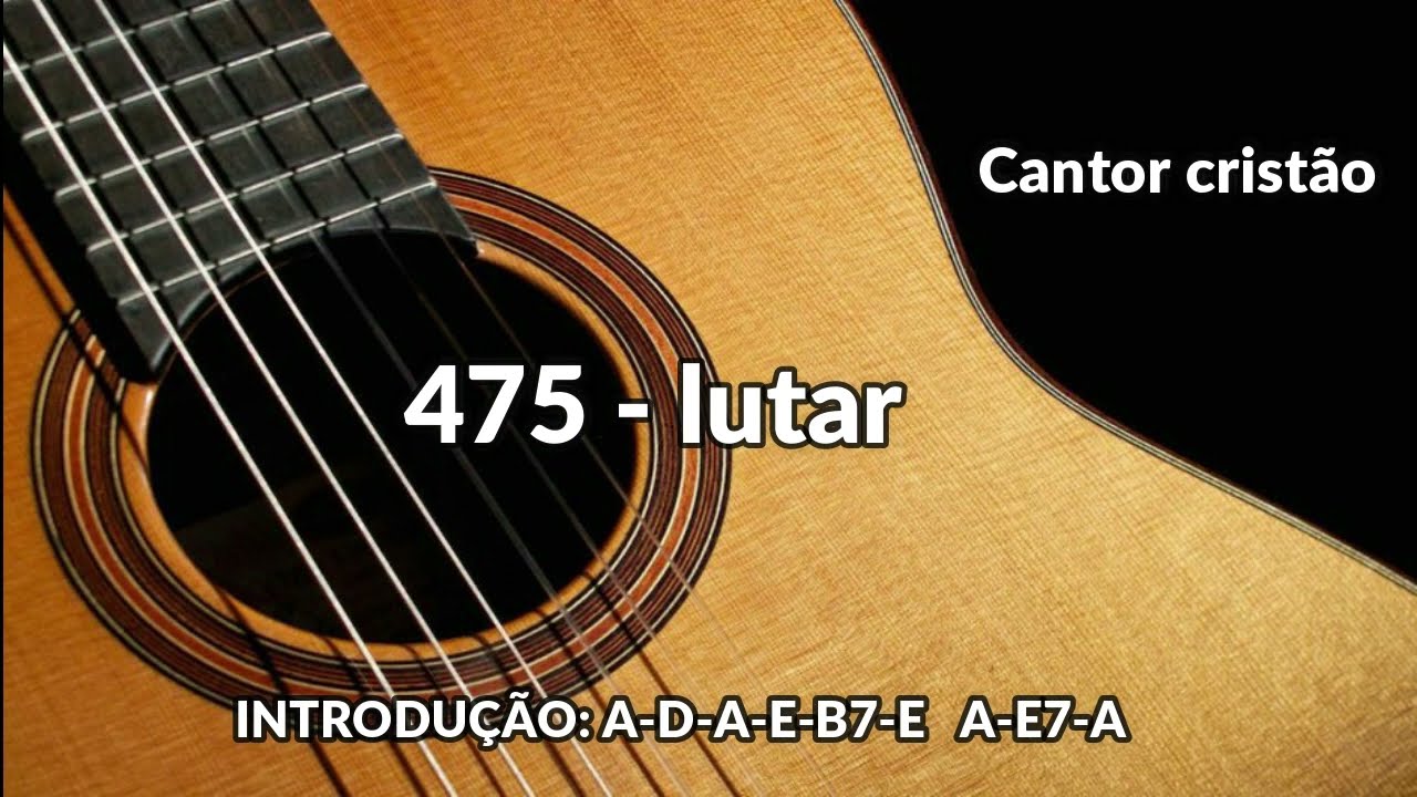 Hino 475 do Cantor Cristão - Lutar (letra e cifra)