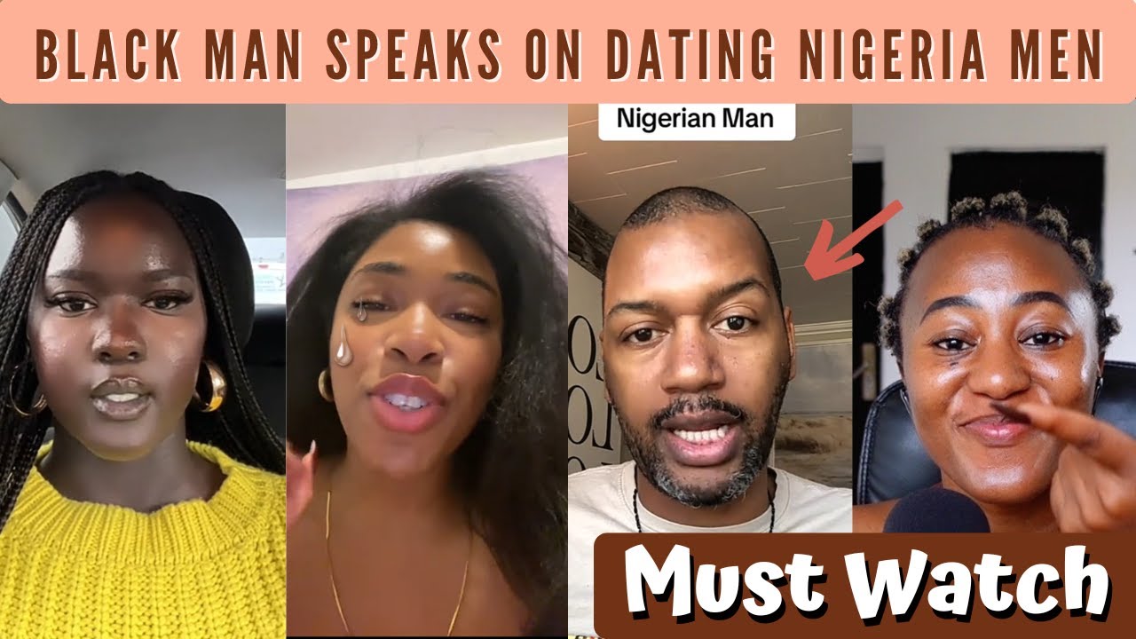 Black Man Speaks On Dating Nigerian Men - Tips On Dating Nigerian Men - Must Watch