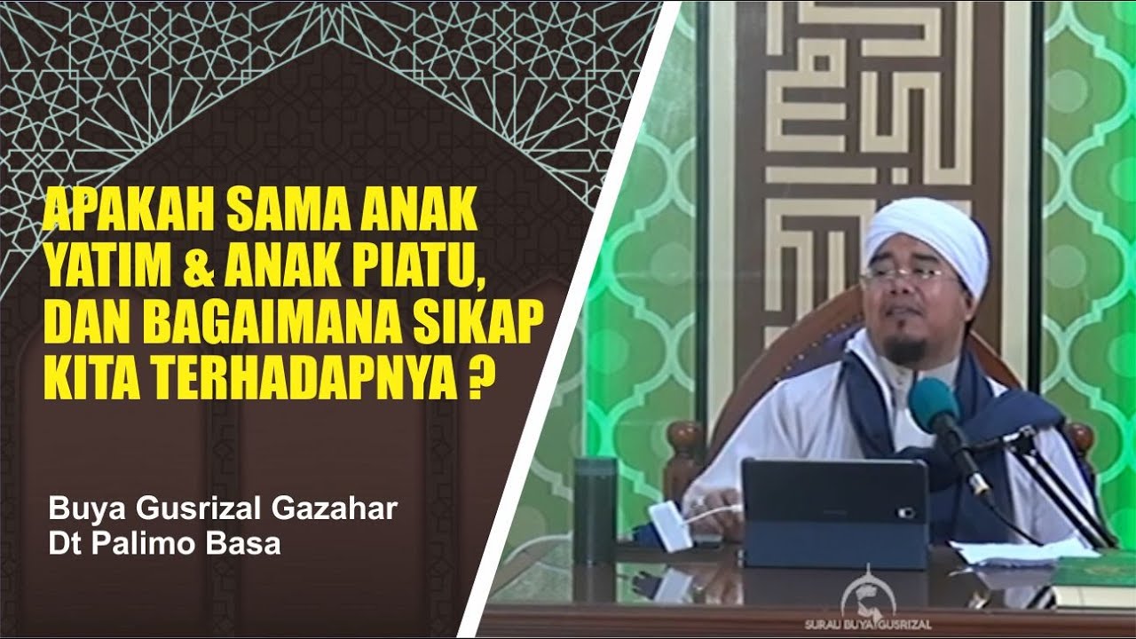 Apakah Sama Anak Yatim & Anak Piatu, dan Bagaimana Sikap Kita Terhadapnya ? | Buya Gusrizal Gazahar