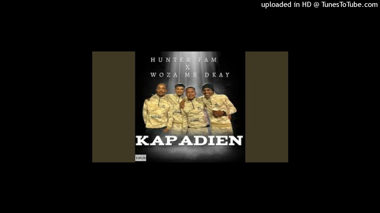 Hunter Fam - Kapadien (feat. Woza Mr Dkay)