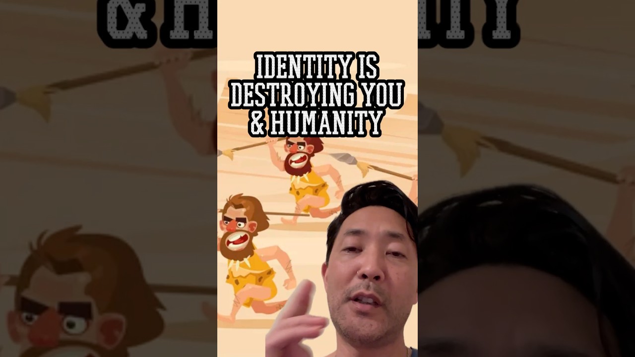 Identity Is Destroying You & Humanity