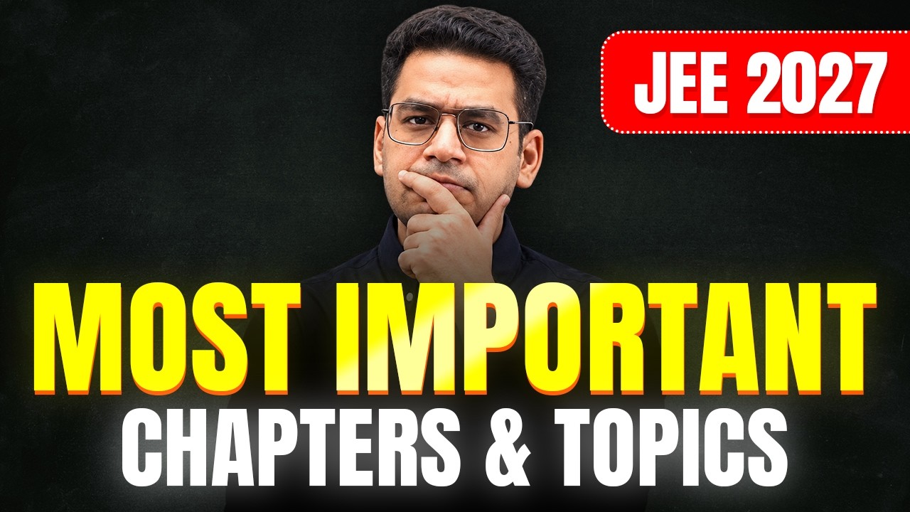 JEE 2027: Most Important Topics to Guarantee 99+ Percentile