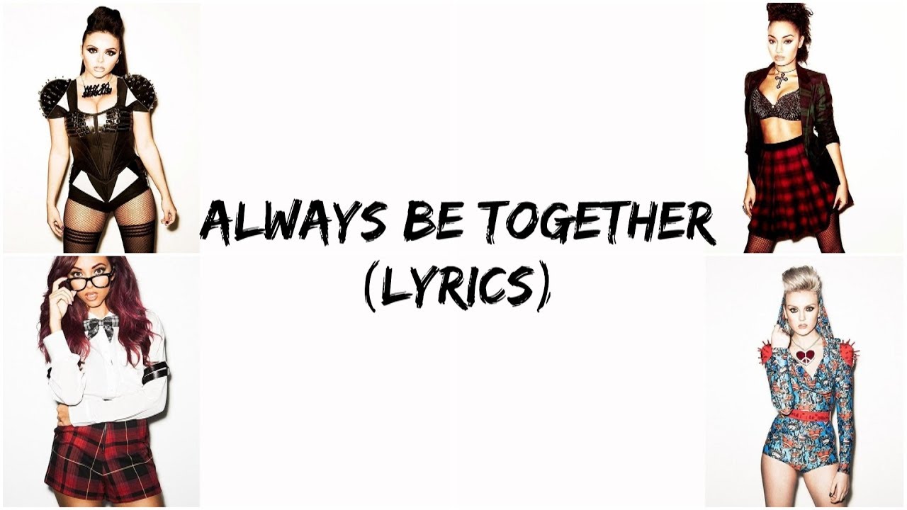 Little Mix - Always Be Together [Lyrics]