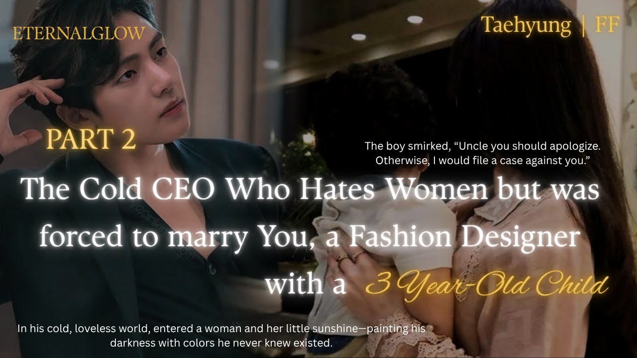 [2] He is a Cold CEO Who Hates Women but was forced to marry you, who has|#taehyungff#taeff#jkff#vff