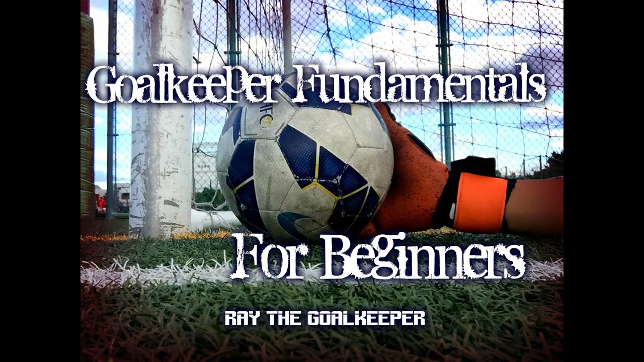 Goalkeeper Fundamentals for Beginners!