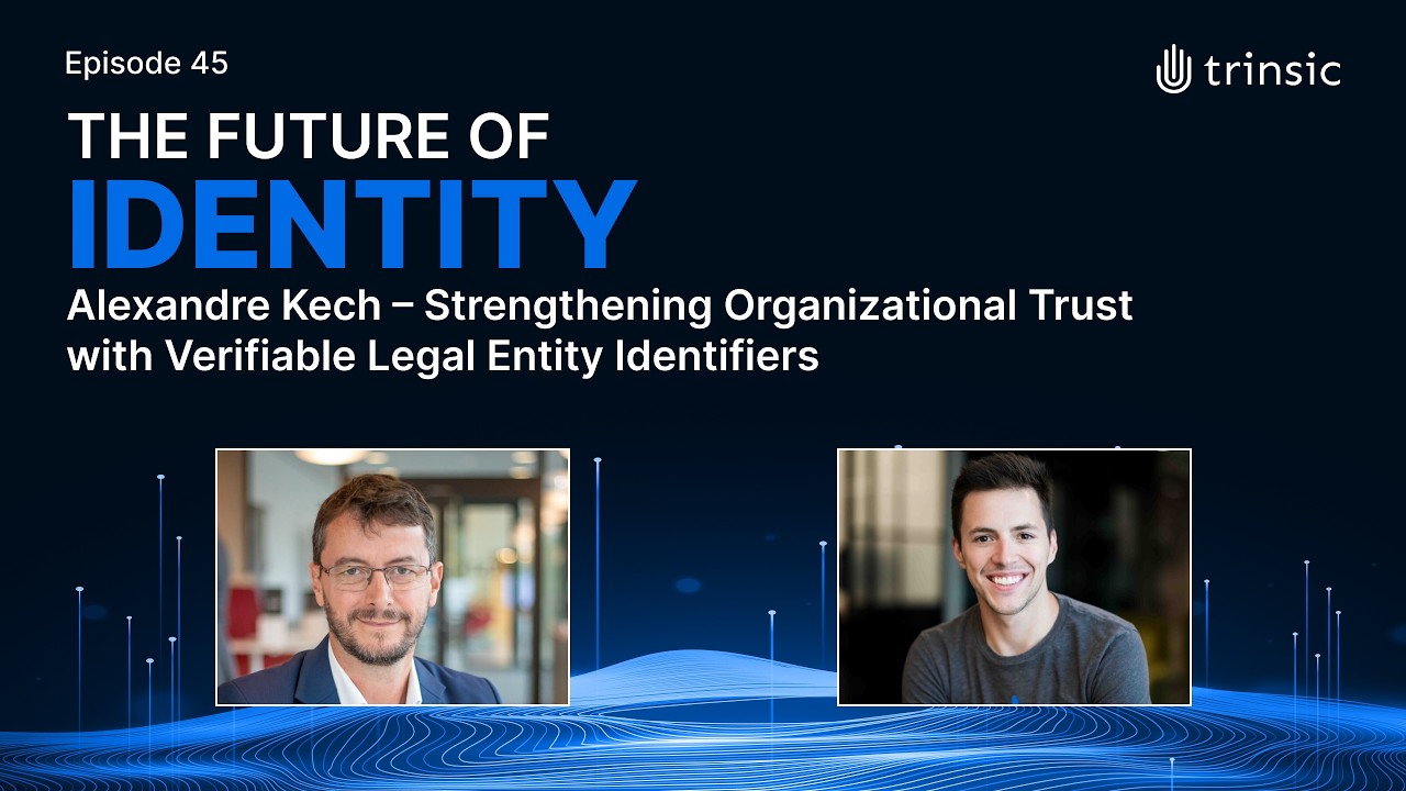 Alexandre Kech &ndash; Strengthening Organizational Trust with Verifiable Legal Entity Identifiers