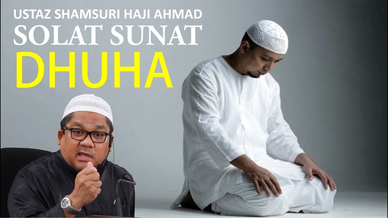 Solat Sunat Dhuha - Ustaz Shamsuri Ahmad