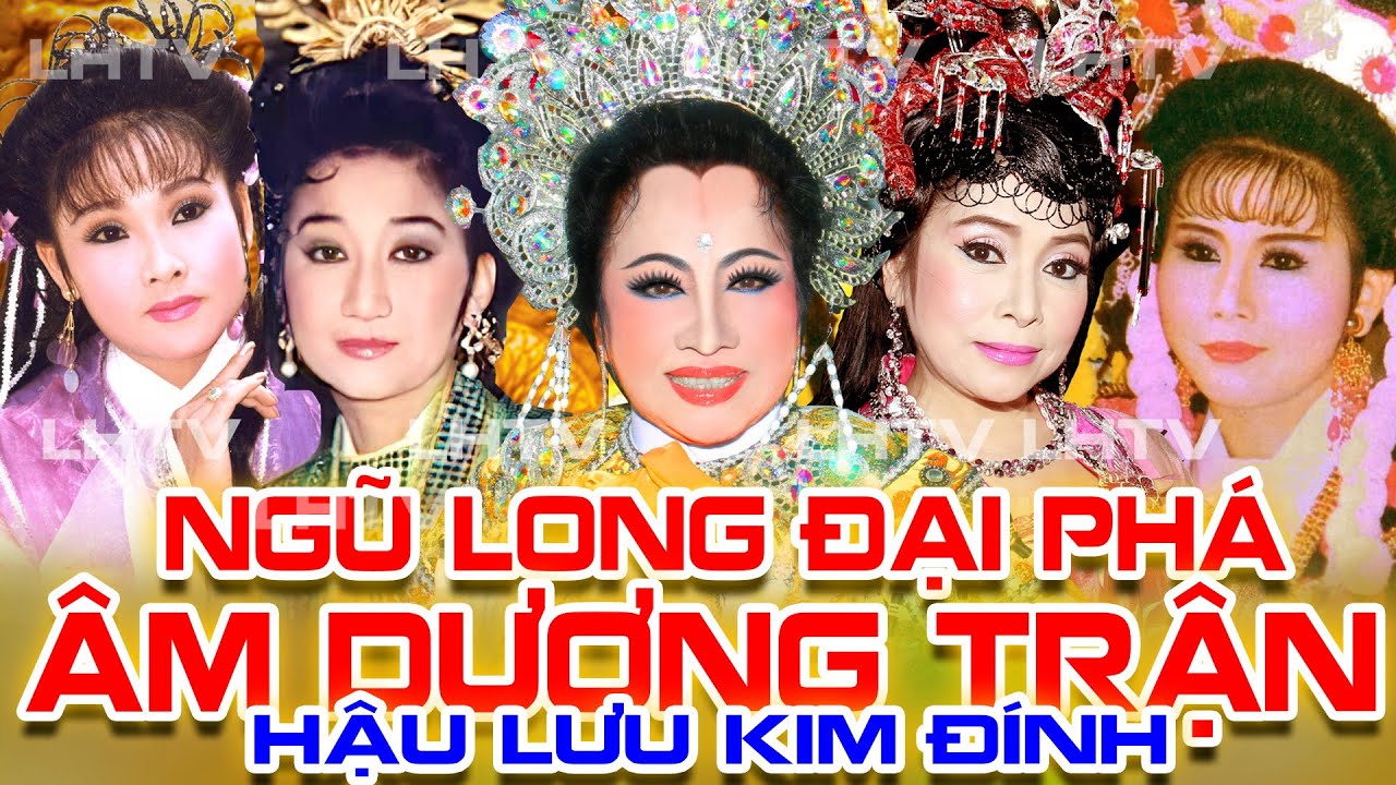 Kính Nhớ Ns Bạch Mai Cải Lương Thời Hoàng Kim : Hậu Lưu Kim Đính  - Ngũ Long Đại Phá Âm Dương Trận