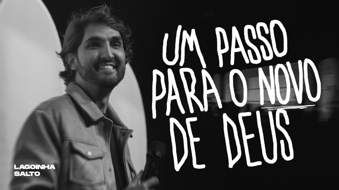 FILIPE LEVAK | UM PASSO PARA O NOVO DE DEUS | LAGOINHA SALTO