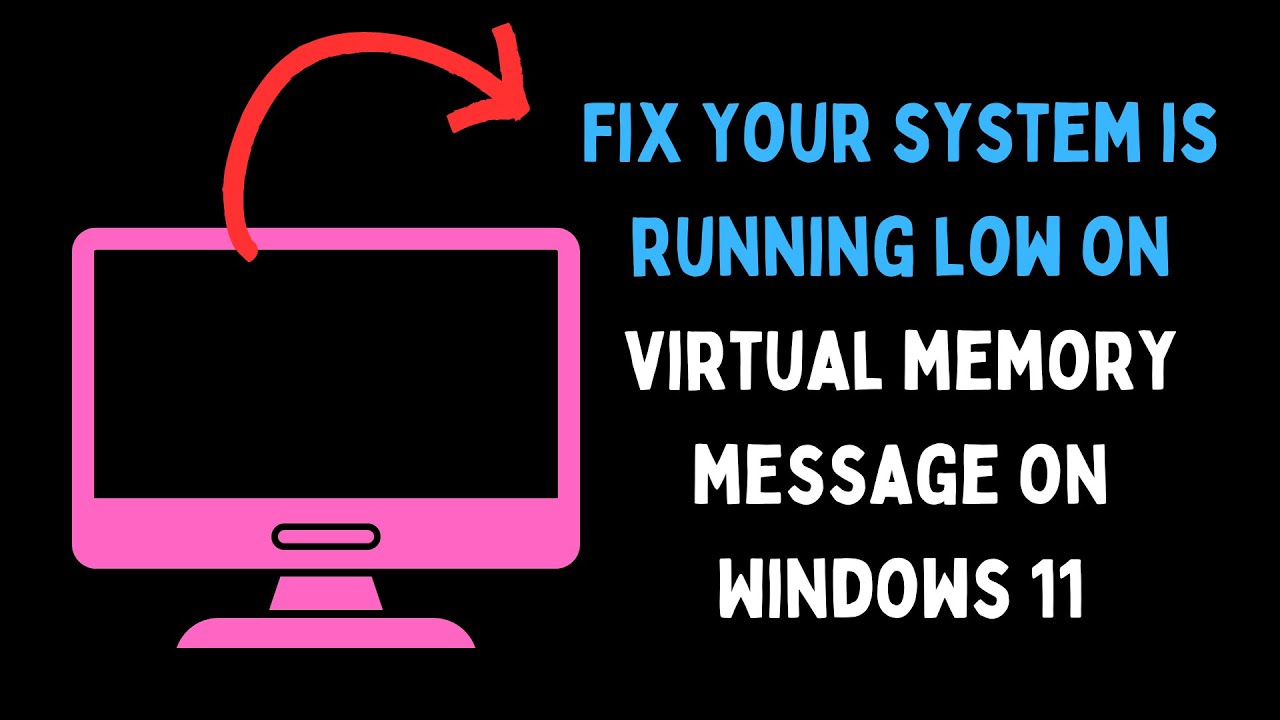 How to Fix Your system is running low on virtual memory message on Windows 11