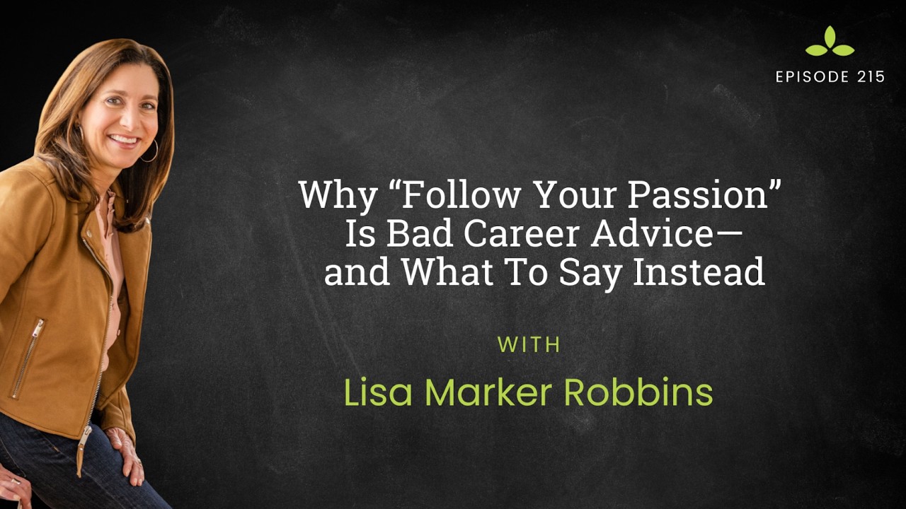 Why “Follow Your Passion” Is Bad Career Advice—and What To Say Instead