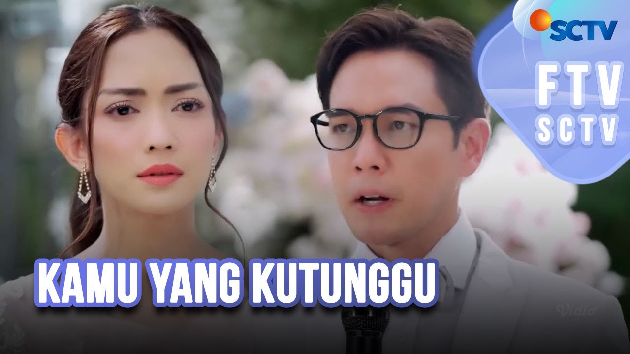 FTV SCTV Ririn Dwi Ariyanti & Anthony Xie - Kamu Yang Kutunggu