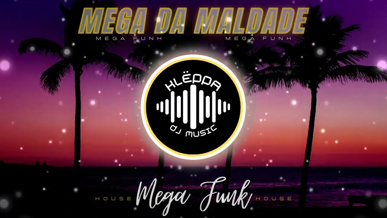 MEGA FUNK DA MALDADE - DJ KLEPPA -