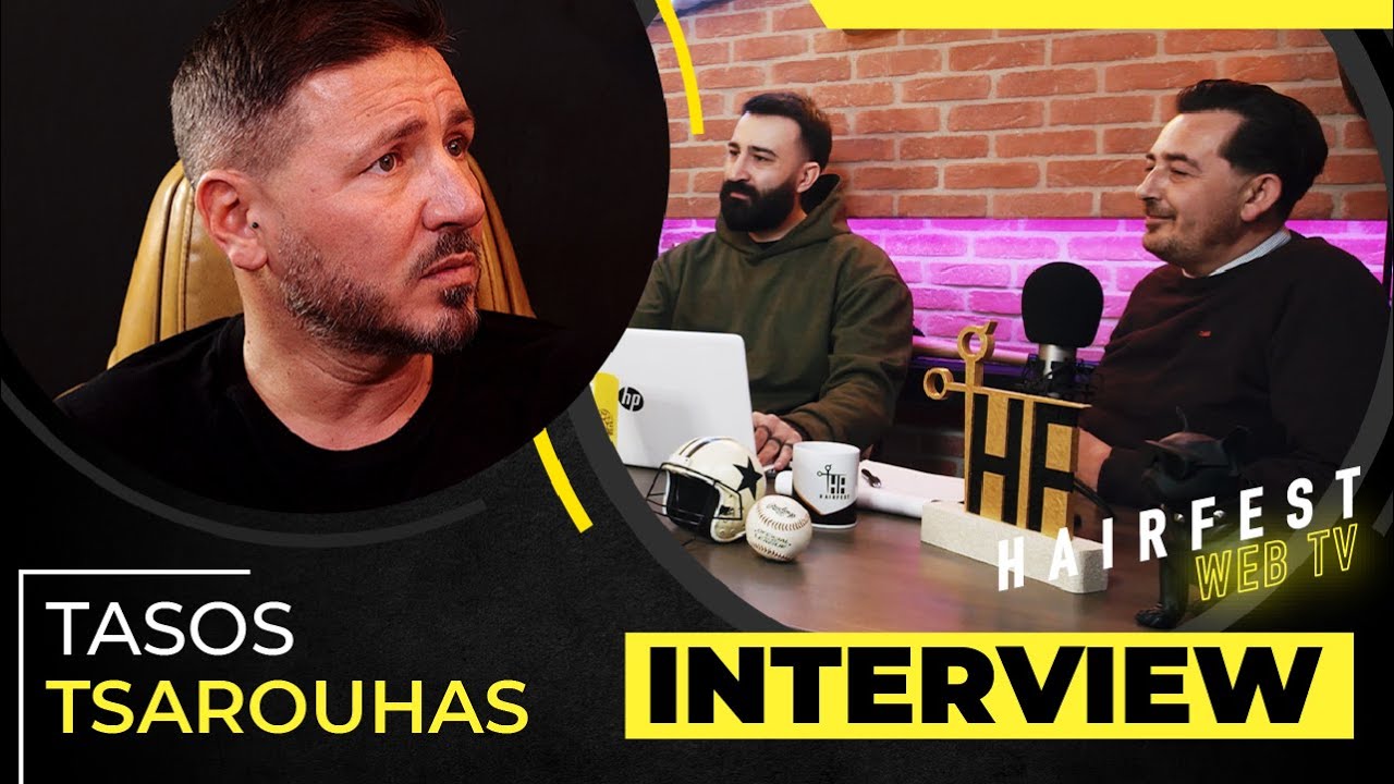 Interview feat. Tasos Tsarouhas - Συνέντευξη με τον Τάσο Τσαρούχα - HAIRFEST WEB TV