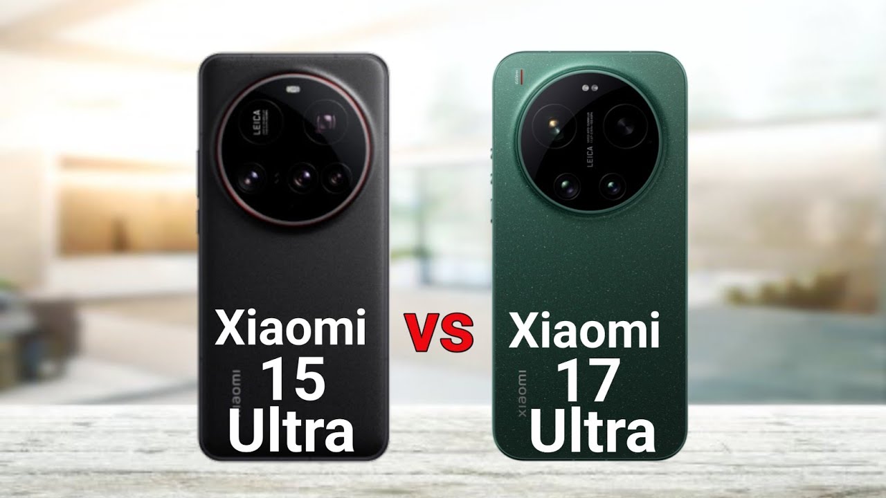Xiaomi 15 Ultra vs Xiaomi 17 Ultra