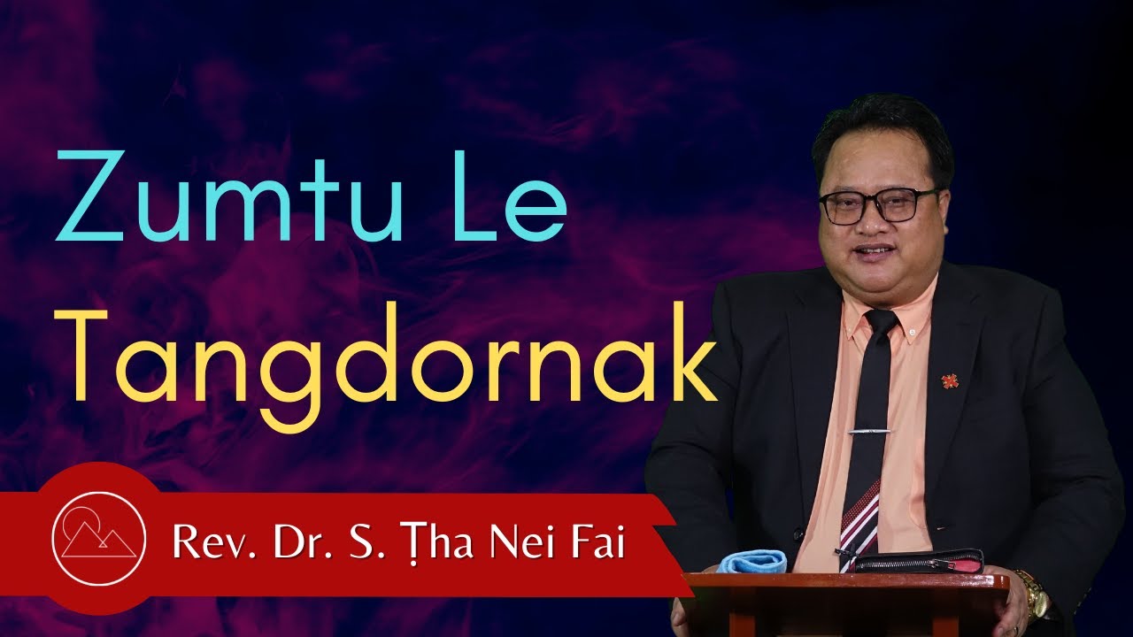 Zumtu Le Tangdornak - Rev. Dr. S. Ṭha Nei Fai