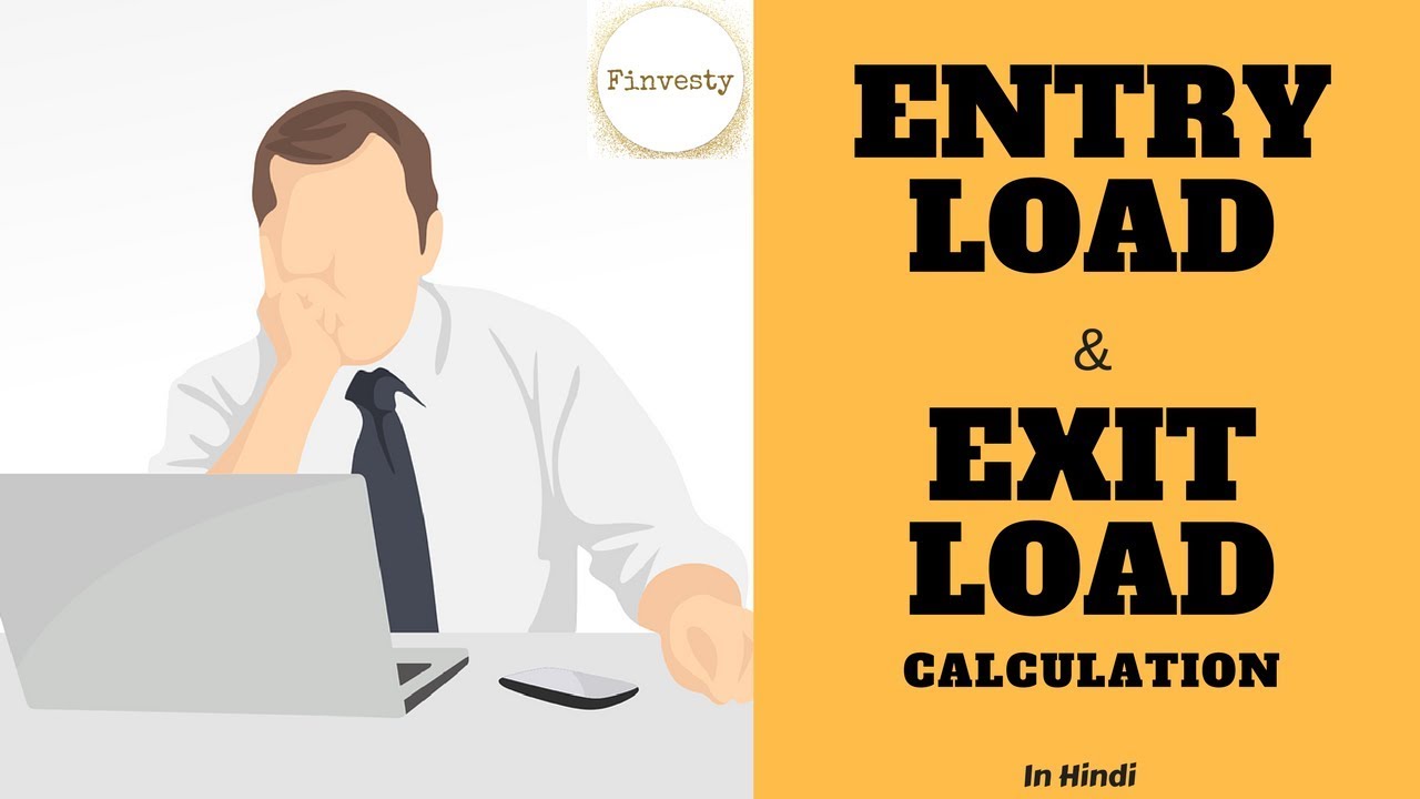 Entry load and Exit load in Mutual Funds. (In Hindi)