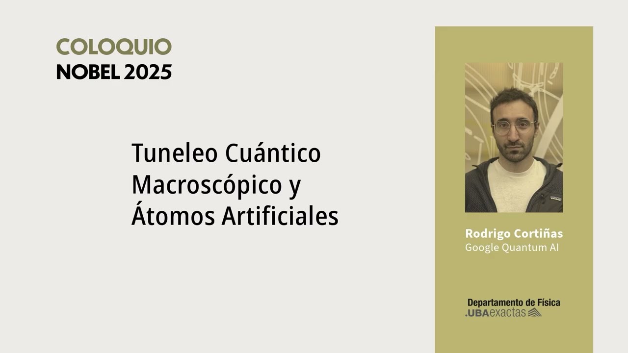 Coloquio Nobel 2025. Rodrigo Cortiñas: Tuneleo cuántico macroscópico y átomos artificiales