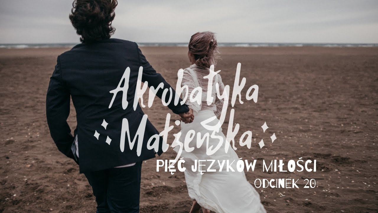 Akrobatyka małżeńska [#20] Pięć języków miłości