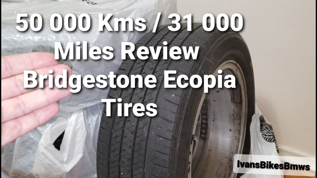 Bridgestone Ecopia Tires Review After 50 000kms / 31 000 Miles |4K