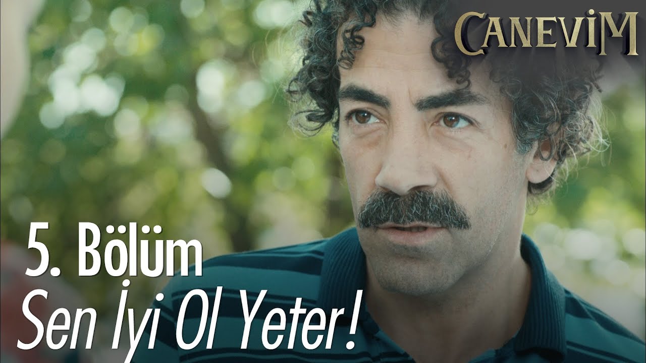 Sen iyi ol yeter! - Canevim 5. Bölüm