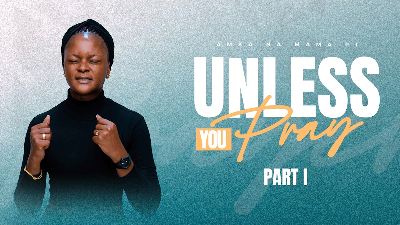 Unless You Pray | Part I | Amka na MamaPT | Pastor Neema Tony Osborn | 4th March 2026
