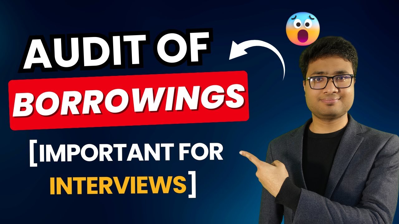 Audit Of Borrowings | Practical Auditing Training by CA Archit Agarwal [Step-By-Step Explained]