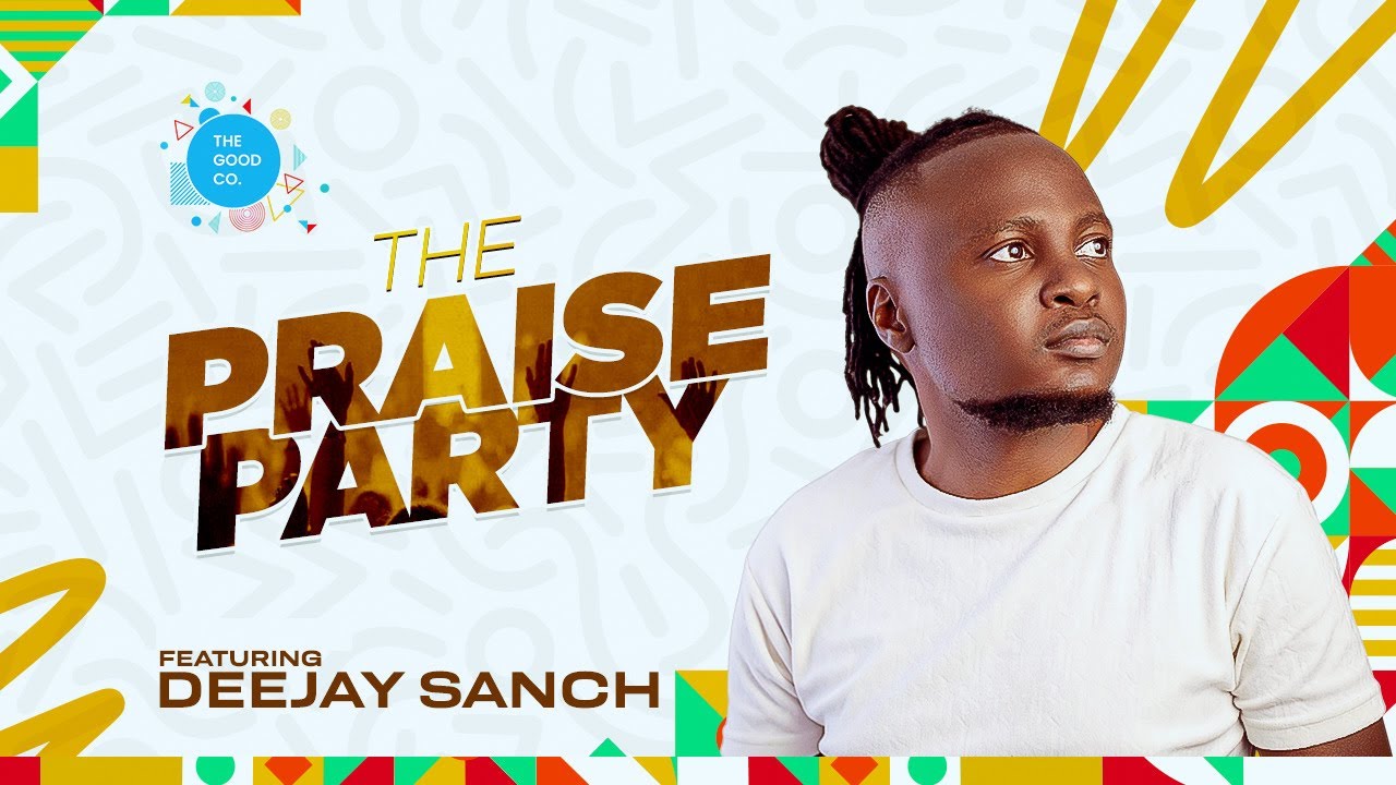 The Praise Party ft Deejay Sanch #episode51