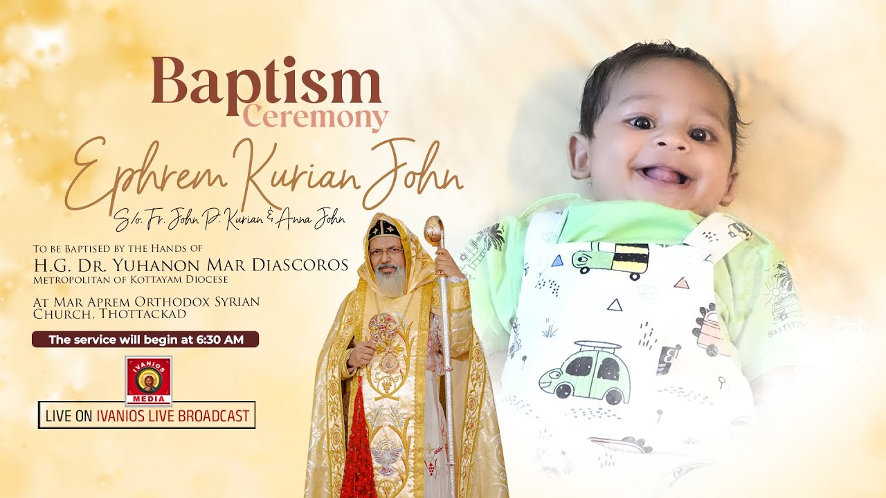 Ephrem Kurian John - Baptism Ceremony | H.G. Dr. Yuhanon Mar Diascoros Metropolitan - LIVE.