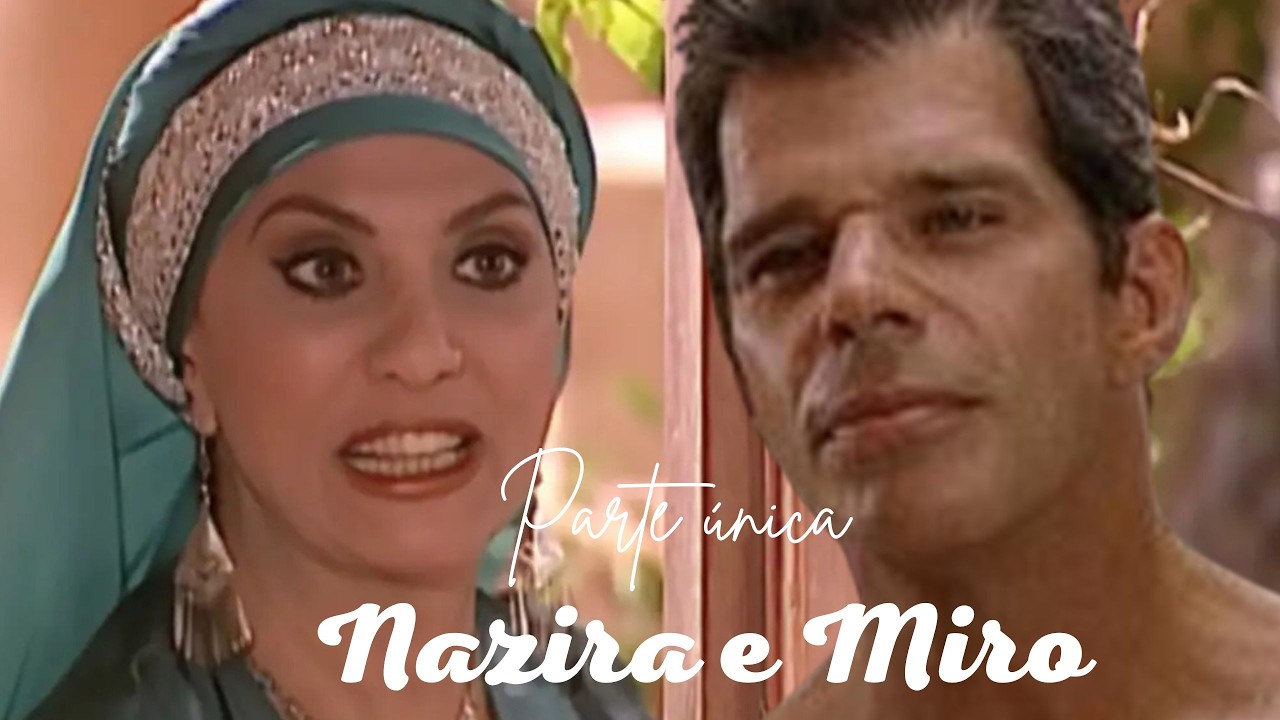 A HIST&Oacute;RIA DE NAZIRA E MIRO (PARTE &Uacute;NICA) COMENTADA