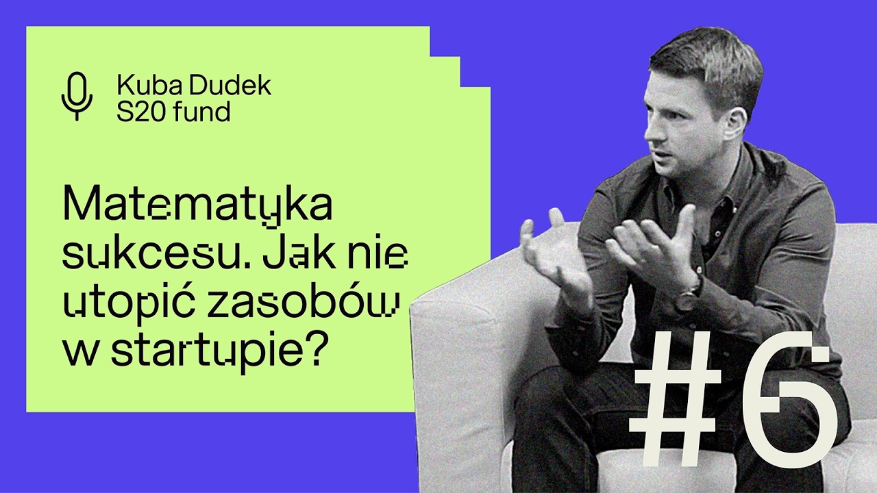 #6 Biznesowy stop-loss. Jak nie utopić zasobów w startupie? | Kuba Dudek | S20 Fund