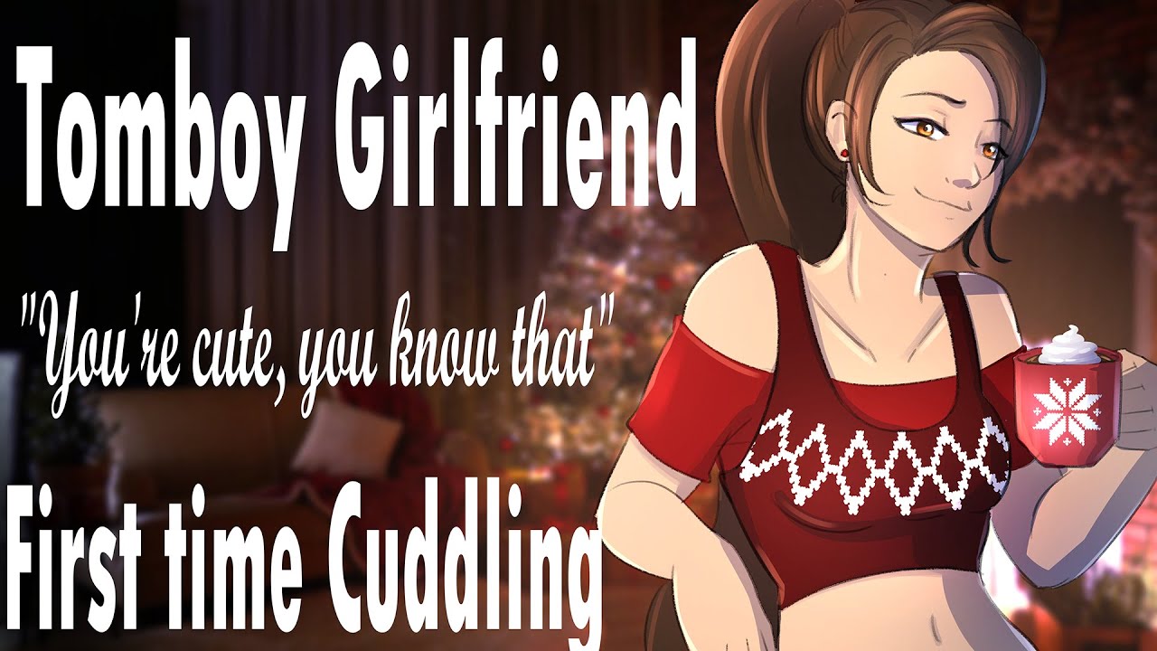 First time cuddling your Girlfriend [Christmas cuddles] [Tomboy GF] [Roleplay] [Shy Listener]